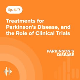 Ep 4: Treatments for Parkinson’s Disease, and the Role of Clinical Trials