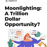 Moonlighting: A Trillion Dollar Opportunity for India?
