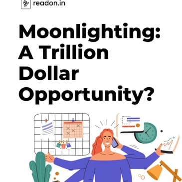 Moonlighting: A Trillion Dollar Opportunity for India?
