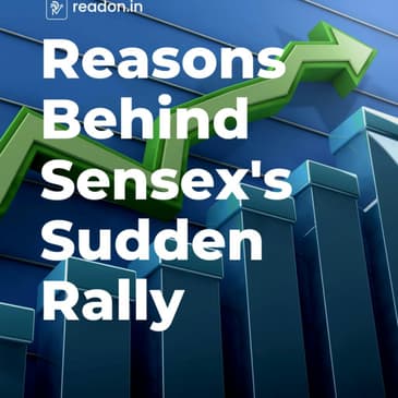 Reasons Behind Sensex's Sudden Rally