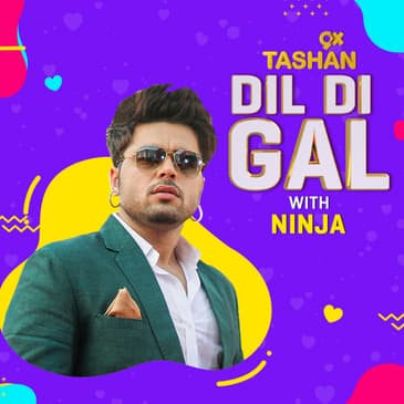 Dil Di Gal with Ninja