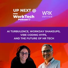 AI Turbulence, Workday Shakeups, Vibe Coding Hype, and the Future of HR Tech
