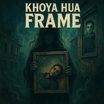 Khoya Hua Frame