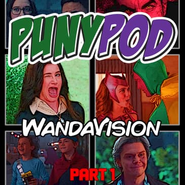 Puny Pod | Phase 4 Episode 1 - WandaVision Part 1