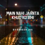 #136 | Main Nahi Jaanta Khud Ko Bhi | Abhash Jha Poetry | One Minute Poem