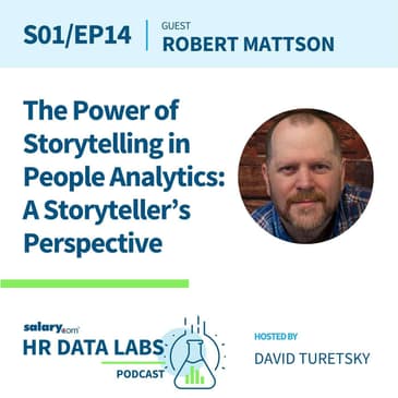 Robert Mattson - The Power of Storytelling in People Analytics: A Storyteller’s Perspective