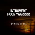 #134 | INTROVERT HOON YAAARRRR | One Minute Stories | Abhash Jha