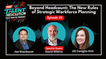 Beyond Headcount: The New Rules of Strategic Workforce Planning with David Wilkins | EP33