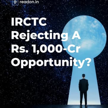 IRCTC Rejecting A 1000-crore Opportunity?