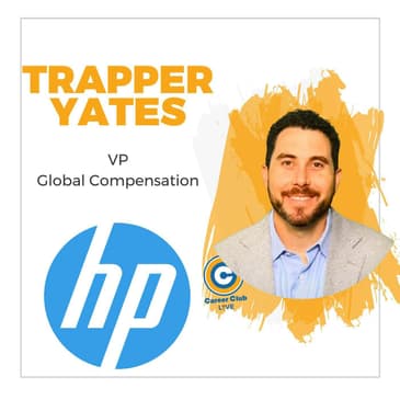 Trapper Yates: HP's VP of Global Compensation - Career Club Live