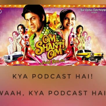 Ep 33- Om Shanti Om