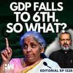 Editorial with Sujit Nair | GDP Falls To 6th Place. So What Actually Changed For You?