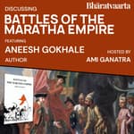 144 - Discussing "Battles Of The Maratha Empire" With Aneesh Gokhale | Ami Ganatra | Culture