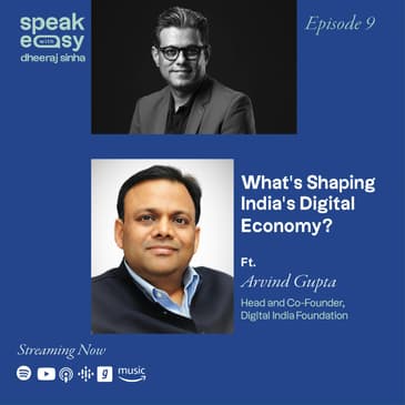What's Shaping India's Digital Economy? Ft. Arvind Gupta