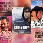 Ep 29- Gully Boy/ Dil Hai Ke Manta Nahi