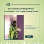 Your Emotional Fingerprint: 5 Secrets For Powerful Communication