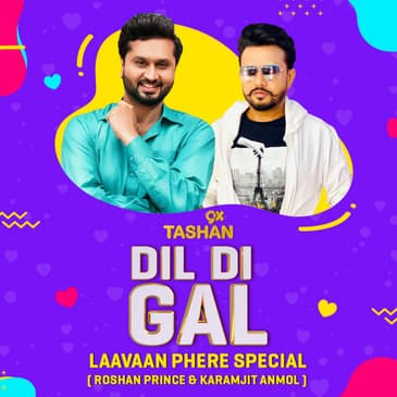 Dil Di Gal with Laavan Phere Special (Roshan, Prince & Karamjit Anmol)