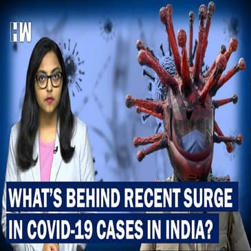 What's The Reason Behind Rising Covid-19 Cases In India?