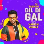 Dil Di Gal with Harish Verma