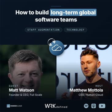 Matt Watson, Founder & CEO at Full Scale, How to Build Long-Term Global Software Teams