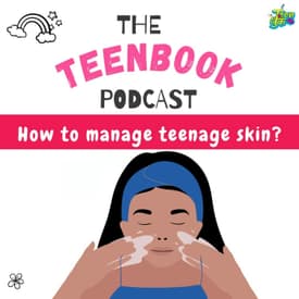 Ep 17 : How to manage teenage skin?