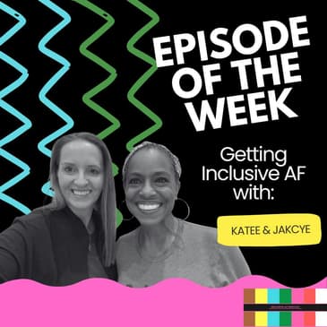 Getting Inclusive AF with Katee & Jackye