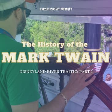 EarzUp! | Disneyland River Traffic Pt. 1 | The History of the Mark Twain