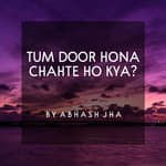 #118 | Tum Door Hona Chahte Ho Kya? | When Your Partner Is Losing Interest In You | Abhash Jha Poetry