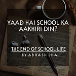 #117 | Yaad Hai School Ka Aakhiri Din? | The End Of School Life | Abhash Jha