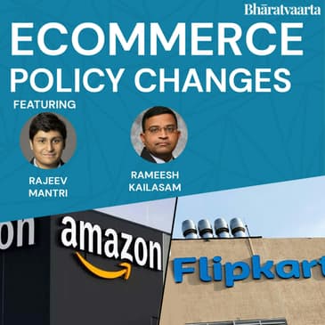 136 - ECommerce Policy Changes | Rajeev Mantri | Rameesh Kailasam | Policy | Bharatvaarta