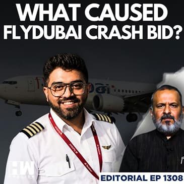 Editorial with Sujit Nair | FlyDubai Flight Crash Bid: Unpacking The Hidden Theories | Smit Machchhar
