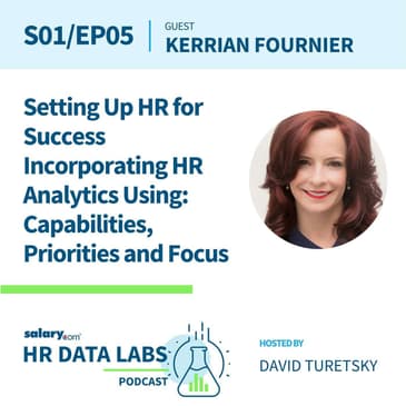 Kerrian Bard Fournier - Setting Up HR for Success Incorporating HR Analytics Using: Capabilities, Priorities and Focus