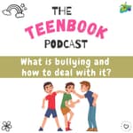 Ep 11 : What is bullying and how to deal with it?