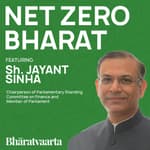 133 - Net Zero Emissions For Bharat - Sh. Jayant Sinha | Bharatvaarta | Policy