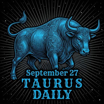 Sunday, September 27, 2026 Taurus Horoscope Today
