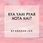 #113 | Kya Yahi Pyar Hota Hai? | Love Poem in Hindi | Abhash Jha Poetry Podcast