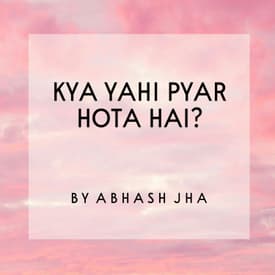 #113 | Kya Yahi Pyar Hota Hai? | Love Poem in Hindi | Abhash Jha Poetry Podcast