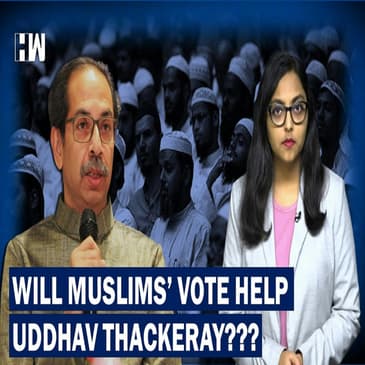Why Uddhav Thackeray Is Increasingly Becoming Popular Among Muslims???