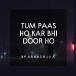 #112 | Tum Paas Ho Kar Bhi Door Ho | When Your Partner Is Losing Interest In You | Abhash Jha Poetry