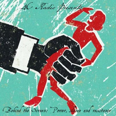 Behind The Screen: Power, Silence and Resistance | S2 Ep 11