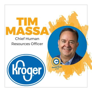 Tim Massa - Chief Human Resources Officer of Kroger - Career Club Live