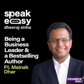 Being a Business Leader & a Bestselling Author Ft. Mainak Dhar