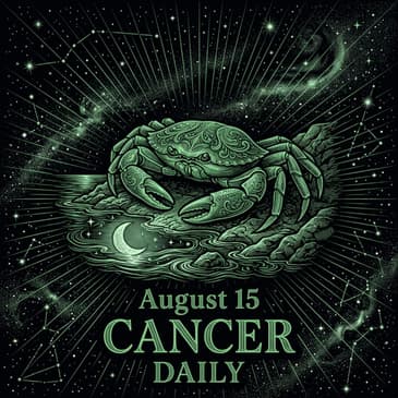 Saturday, August 15, 2026 Cancer Horoscope Today