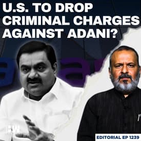 Editorial with Sujit Nair | US Set To Drop Criminal Charges Against Adani, Reports New York Times