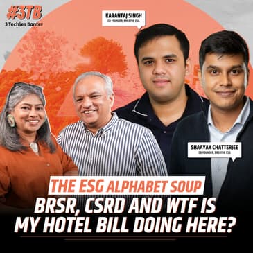 The ESG Alphabet Soup: BRSR, CSRD and WTF Is My Hotel Bill Doing Here? ft. Karantaj and Shaayak