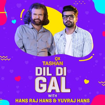 Dil Di Gal with Hans Raj Hans & Yuvraj Hans