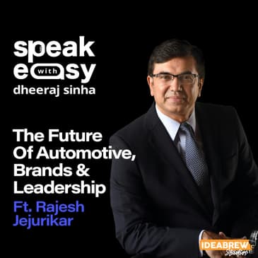 The Future of Automotive, Brands & Leadership Ft. Rajesh Jejurikar
