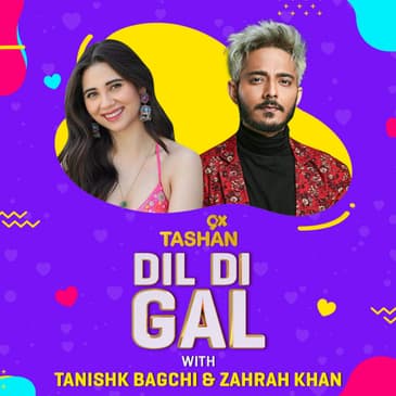 9x Tashan Dil Di Gal Tanishk Bagchi and Zahrah Khan