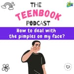 Ep 5 : How to deal with the pimples on my face?