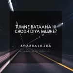 #108 | Tumne Bataana Hi Chodh Diya Mujhe | Sad Emotional Poetry in Hindi | Abhash Jha Poem